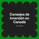 Consejos de inversión en Canadá
