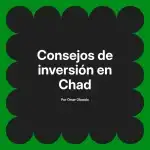 Consejos de inversión en Chad