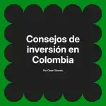 Consejos de inversión en Colombia