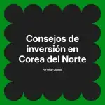 Consejos de inversión en Corea del Norte