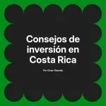 Consejos de inversión en Costa Rica