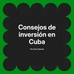 Consejos de inversión en Cuba