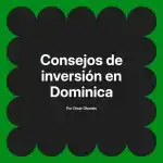 Consejos de inversión en Dominica