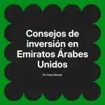 Consejos de inversión en Emiratos Árabes Unidos
