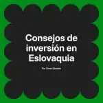 Consejos de inversión en Eslovaquia