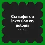 Consejos de inversión en Estonia