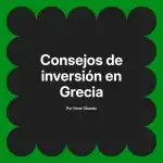Consejos de inversión en Grecia