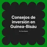 Consejos de inversión en Guinea-Bisáu