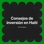 Consejos de inversión en Haití