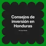 Consejos de inversión en Honduras