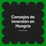 Consejos de inversión en Hungría
