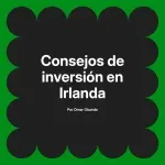 Consejos de inversión en Irlanda