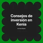 Consejos de inversión en Kenia