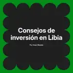 Consejos de inversión en Libia