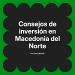 Consejos de inversión en Macedonia del Norte