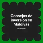 Consejos de inversión en Maldivas