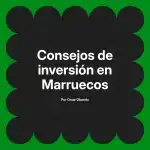 Consejos de inversión en Marruecos