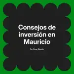 Consejos de inversión en Mauricio