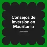 Consejos de inversión en Mauritania