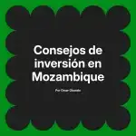 Consejos de inversión en Mozambique
