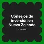 Consejos de inversión en Nueva Zelanda