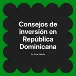 Consejos de inversión en República Dominicana