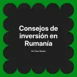 Consejos de inversión en Rumanía