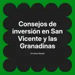 Consejos de inversión en San Vicente y las Granadinas