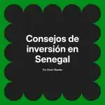 Consejos de inversión en Senegal