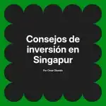 Consejos de inversión en Singapur