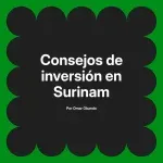 Consejos de inversión en Surinam