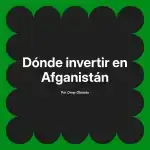 Dónde invertir en Afganistán