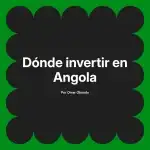 Dónde invertir en Angola