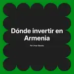 Dónde invertir en Armenia