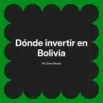 Dónde invertir en Bolivia