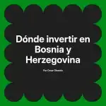 Dónde invertir en Bosnia y Herzegovina