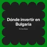 Dónde invertir en Bulgaria