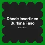 Dónde invertir en Burkina Faso