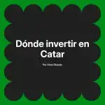 Dónde invertir en Catar