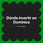 Dónde invertir en Dominica