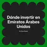 Dónde invertir en Emiratos Árabes Unidos