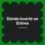 Dónde invertir en Eritrea