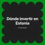 Dónde invertir en Estonia