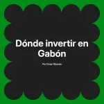 Dónde invertir en Gabón