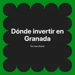 Dónde invertir en Granada