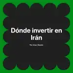 Dónde invertir en Irán