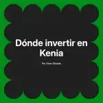 Dónde invertir en Kenia