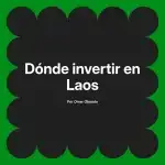 Dónde invertir en Laos