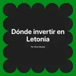 Dónde invertir en Letonia