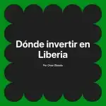 Dónde invertir en Liberia